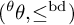 left parenthesis Superscript theta Baseline theta comma less than or equals Superscript bd Baseline right parenthesis