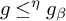 g less than or equals Superscript eta Baseline g Subscript beta