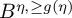 upper B Superscript eta comma greater than or equals g left parenthesis eta right parenthesis