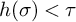 h left parenthesis sigma right parenthesis less than tau