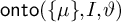 backslash operatorname o n t o left parenthesis StartSet mu EndSet comma upper I comma theta right parenthesis