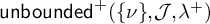 backslash operatorname u n b o u n d e d Superscript plus Baseline left parenthesis StartSet nu EndSet comma script upper J comma lamda Superscript plus Baseline right parenthesis