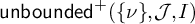 backslash operatorname u n b o u n d e d Superscript plus Baseline left parenthesis StartSet nu EndSet comma script upper J comma upper I right parenthesis