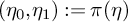 left parenthesis eta 0 comma eta 1 right parenthesis colon equals pi left parenthesis eta right parenthesis