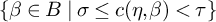 StartSet beta element of upper B vertical bar sigma less than or equals c left parenthesis eta comma beta right parenthesis less than tau EndSet