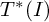 upper T Superscript asterisk Baseline left parenthesis upper I right parenthesis
