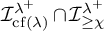 upper I Subscript backslash operatorname c f left parenthesis lamda right parenthesis Superscript lamda Super Superscript plus Baseline intersection upper I Subscript greater than or equals chi Superscript lamda Super Superscript plus