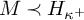 upper M precedes upper H Subscript kappa Sub Superscript plus