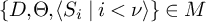 StartSet upper D comma upper Theta comma left angle bracket upper S Subscript i Baseline vertical bar i less than nu right angle bracket EndSet element of upper M