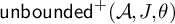backslash operatorname u n b o u n d e d Superscript plus Baseline left parenthesis script upper A comma upper J comma theta right parenthesis