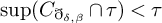 ModifyingBelow sup With bar upper C ð Subscript delta comma beta Baseline intersection tau right parenthesis less than tau