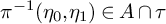 pi Superscript negative 1 Baseline left parenthesis eta 0 comma eta 1 right parenthesis element of upper A intersection tau