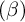 left parenthesis beta right parenthesis