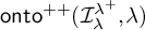 backslash operatorname o n t o Superscript plus plus Baseline left parenthesis upper I Subscript lamda Superscript lamda Super Superscript plus Superscript Baseline comma lamda right parenthesis