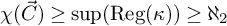chi left parenthesis ⃑ upper C right parenthesis greater than or equals ModifyingBelow sup With backslash operatorname upper R e g left parenthesis kappa right parenthesis right parenthesis greater than or equals normal first transfinite cardinal 2