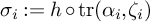 sigma Subscript i Baseline colon equals h ring backslash operatorname trace left parenthesis alpha Subscript i Baseline comma zeta Subscript i Baseline right parenthesis