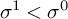 sigma Superscript 1 Baseline less than sigma Superscript 0