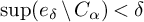 ModifyingBelow sup With bar e delta divided by upper C Subscript alpha Baseline right parenthesis less than delta