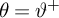 theta equals theta Superscript plus