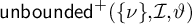 backslash operatorname u n b o u n d e d Superscript plus Baseline left parenthesis StartSet nu EndSet comma script upper I comma theta right parenthesis