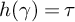 h left parenthesis gamma right parenthesis equals tau