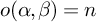 o left parenthesis alpha comma beta right parenthesis equals n