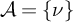script upper A equals StartSet nu EndSet