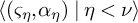 left angle bracket left parenthesis final sigma Subscript eta Baseline comma alpha Subscript eta Baseline right parenthesis vertical bar eta less than nu right angle bracket