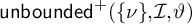 backslash operatorname u n b o u n d e d Superscript plus Baseline left parenthesis StartSet nu EndSet comma script upper I comma theta right parenthesis