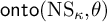 backslash operatorname o n t o left parenthesis upper N upper S Subscript kappa Baseline comma theta right parenthesis