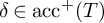 delta element of backslash operatorname a c c Superscript plus Baseline left parenthesis upper T right parenthesis