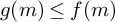 g left parenthesis m right parenthesis less than or equals f left parenthesis m right parenthesis