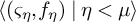 left angle bracket left parenthesis final sigma Subscript eta Baseline comma f Subscript eta Baseline right parenthesis vertical bar eta less than mu right angle bracket