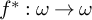 f Superscript asterisk Baseline colon omega right arrow omega