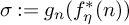 sigma colon equals g Subscript n Baseline left parenthesis f Subscript eta Superscript asterisk Baseline left parenthesis n right parenthesis right parenthesis