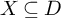 upper X subset of or equal to upper D