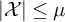 StartAbsoluteValue script upper X EndAbsoluteValue less than or equals mu