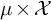 mu times script upper X