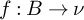 f colon upper B right arrow nu