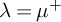 lamda equals mu Superscript plus