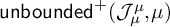 backslash operatorname u n b o u n d e d Superscript plus Baseline left parenthesis upper J Subscript mu Superscript mu Baseline comma mu right parenthesis