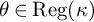theta element of backslash operatorname upper R e g left parenthesis kappa right parenthesis