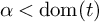 alpha less than backslash operatorname d o m left parenthesis t right parenthesis