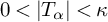 0 less than StartAbsoluteValue upper T Subscript alpha Baseline EndAbsoluteValue less than kappa