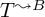 upper T Superscript wave arrow pointing directly right upper B