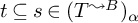 t subset of or equal to s element of left parenthesis upper T Superscript wave arrow pointing directly right upper B Baseline right parenthesis Subscript alpha
