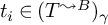 t Subscript i Baseline element of left parenthesis upper T Superscript wave arrow pointing directly right upper B Baseline right parenthesis Subscript gamma