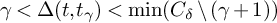gamma less than upper Delta left parenthesis t comma t Subscript gamma Baseline right parenthesis less than min left parenthesis upper C Subscript delta Baseline divided by left parenthesis gamma plus 1 right parenthesis right parenthesis