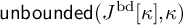 backslash operatorname u n b o u n d e d left parenthesis upper J Superscript bd Baseline kappa comma kappa right parenthesis