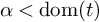 alpha less than backslash operatorname d o m left parenthesis t right parenthesis
